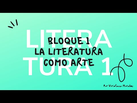 Literatura 1 - Bloque 1. La literatura como arte. Bachillerato General. SEP