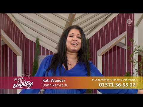 Kati Wunder - Dann kamst du (Immer Wieder Sonntags, 04.06.2023)