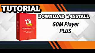 Tutorial Cara Download & Install GOM Player Plus