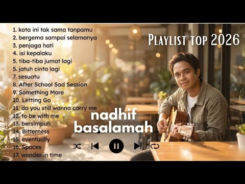 Top 2026 Full Album Nadhif Basalamah ｜ bebas iklan ｜ lagu teman kerja dan santai