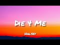 Halsey Die 4 Me Lyrics