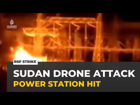 Sudan power station attack: Paramilitary RSF launches drone strike at facility