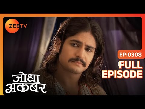Khaibar पर रहम करने के लिए Akbar को आया Jodha पर गुस्सा | Jodha Akbar | Full Episode 308 | Zee TV