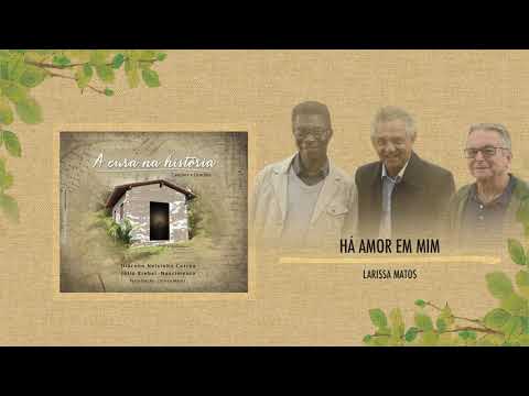 Há amor em mim (Larissa Matos) - CD A cura na História