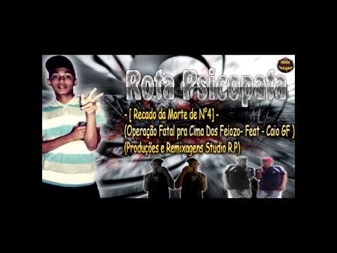 ROTA PSICOPATA - RECADO DA MORTE DE N°4 OPERAÇÃO FATAL PRA CIMA DOS FEIOZO