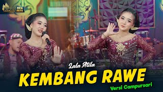 Download lagu Lala Atila - KEMBANG RAWE - Kembar Campursari mp3