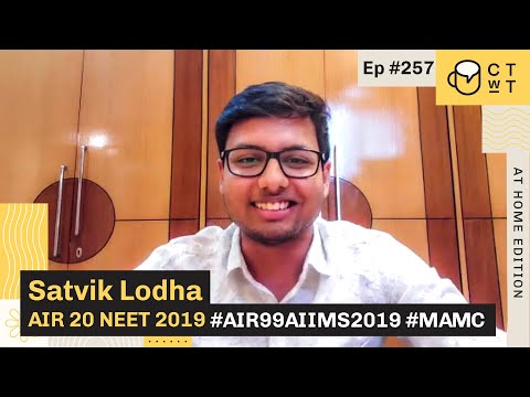 CTwT E257 - NEET 2019 Topper Satvik Lodha AIR 20 | AIR 99 AIIMS 2019 | MAMC