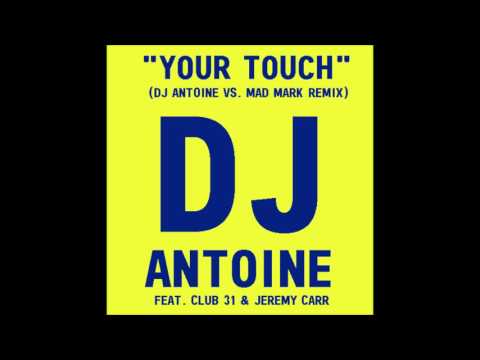 Club 31 feat. Jeremy Carr - Your Touch (DJ Antoine Vs. Mad Mark Remix)