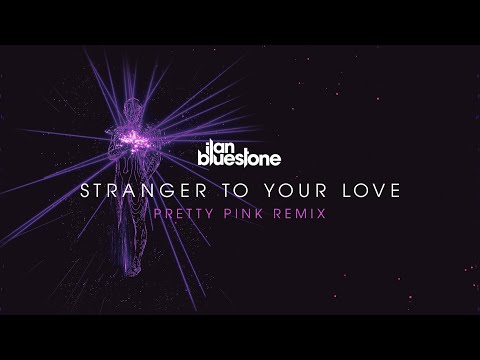 ilan Bluestone (@iBluestone) feat. Ellen Smith - Stranger To Your Love (Pretty Pink Remix)