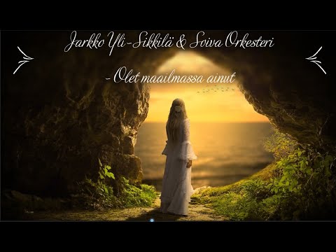 Jarkko Yli-Sikkilä & Soiva Orkesteri - Olet maailmassa ainut (sanat)