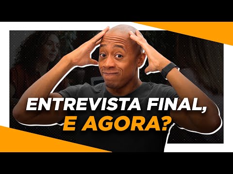 ENTREVISTA FINAL, E AGORA?