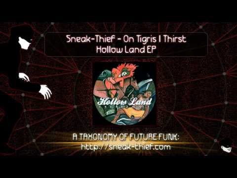 Sneak-Thief - On Tigris I Thirst