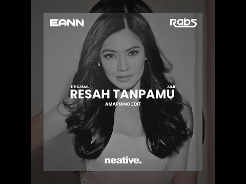 RESAH TANPAMU ANJI & TITI KAMA (EANN & RABS AMAPIANO EDIT)