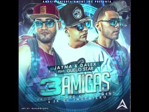 Jayma & Dalex Ft. Guelo Star - 3 Amigas