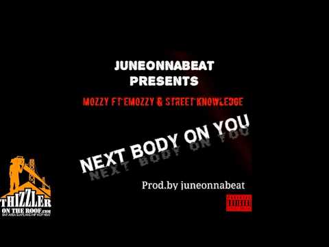 Mozzy x E-Mozzy x Street Knowledge - Next Body On You (Produced by JuneOnNaBeat) [Thizzler.com]
