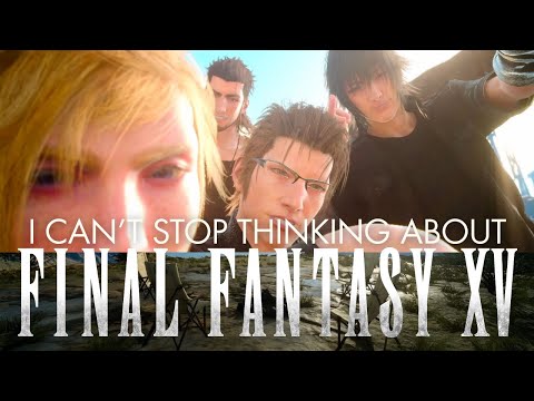 I Can't Stop Thinking About Final Fantasy 15