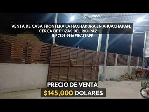 VENTA DE CASA FRONTERA LA HACHDURA EN AHUACHAPAN, CERCA DE POZAS DEL RIO PAZ, INF 7808-9816 WHATSAPP