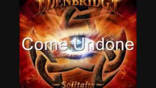 Come Undone - Edenbridge