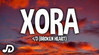 Xora - Broken Heart (Lyrics) last night was the last time