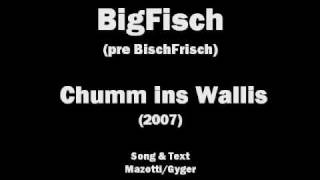 Chumm in Wallis - Bigfisch 2007
