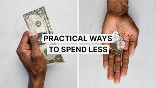 7 Practical Ways To Spend Less