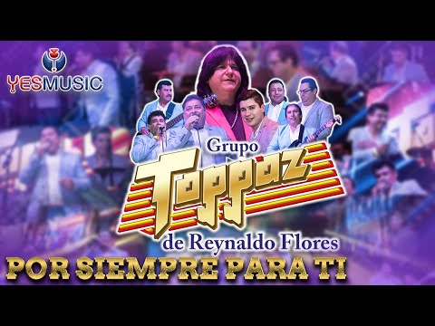 Grupo Toppaz "Por Siempre Para Ti" (Concierto Completo Video Oficial)