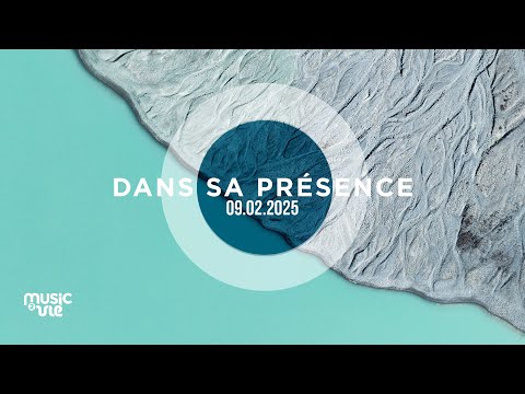 Dans sa présence (09/02/25)