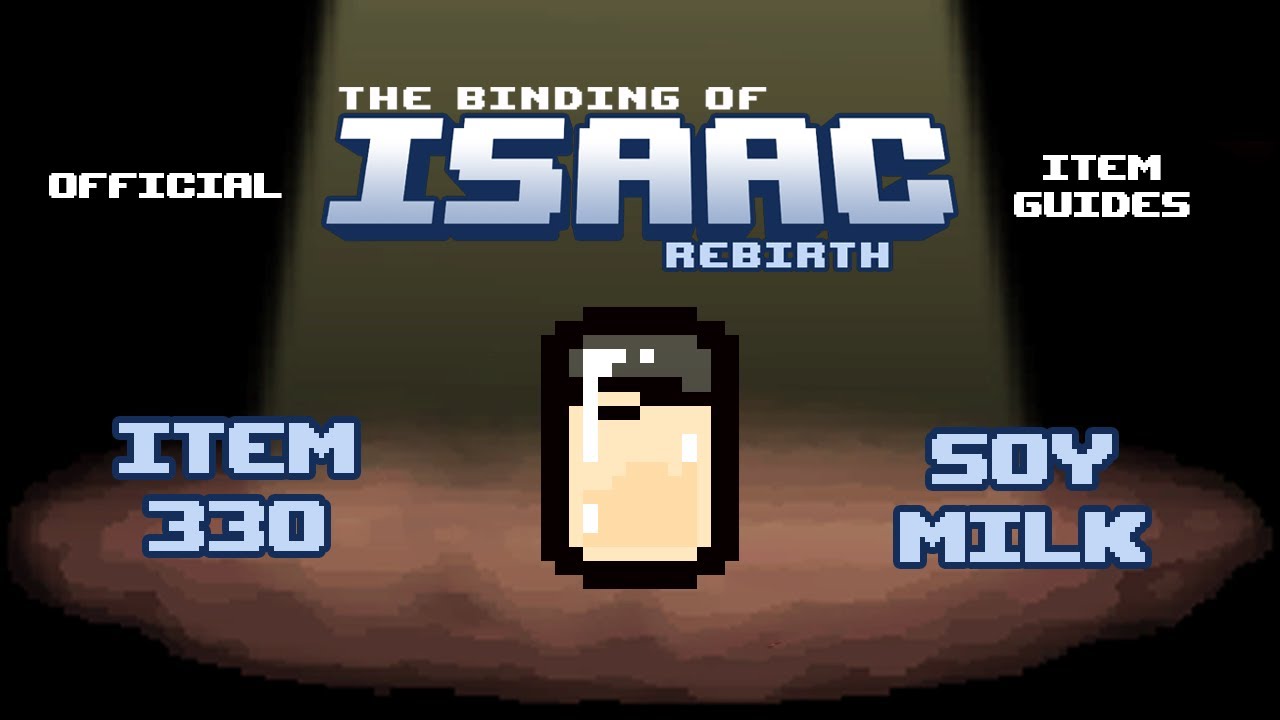 Official TBOI Item Guides No. 330: Soy Milk