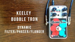 Video thumbnail for Keeley Bubble Tron Dynamic Filter, Phaser, Flanger Demo (with All 6 Effects) by Do Noise