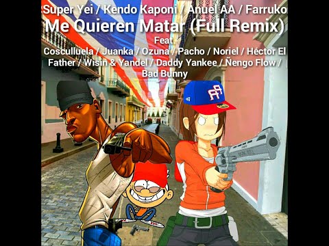 Super Yei, Kendo Kaponi, Anuel AA, Farruko - Me Quieren Matar (Full Remix) Ft. Cosculluela, Juank...