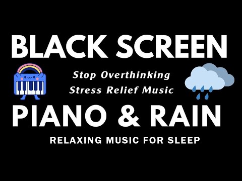 BLACK SCREEN SLEEP MUSIC - 10 Hours of Pure Relaxation - Gentle Piano & Rain Sounds for Deep Sleep
