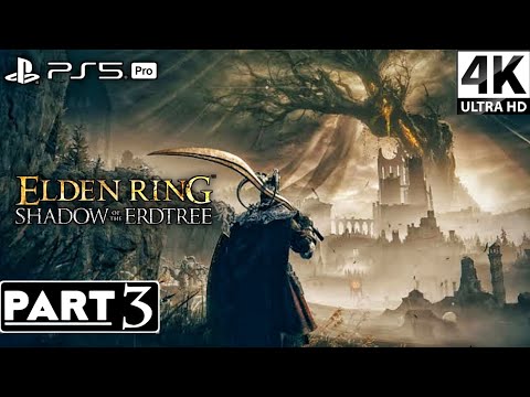 ELDEN RING SHADOW OF THE ERDTREE DLC Walkthrough - Part 3 | 4K Ultra 60FPS | PS5 Pro | No Commentary