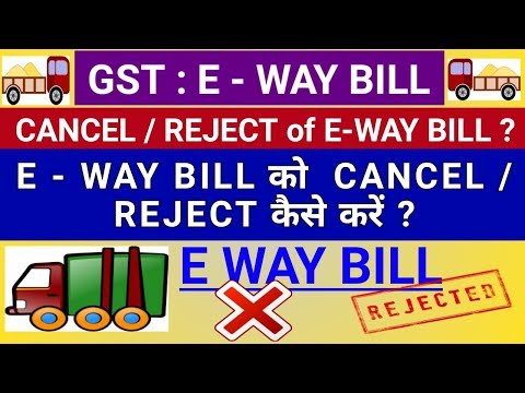 GST E-Way Bill CANCEL and REJECT Process in Hindi- LIVE DEMO 2018 Video