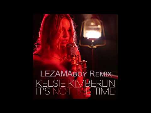 Kelsie Kimberlin - It's Not The Time (LEZAMAboy's Progressive Trance Remix)