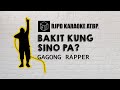 Bakit Kung Sino Pa - Gagong Rapper (Karaoke)