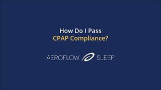 Aeroflow Sleep: How do I pass CPAP compliance?