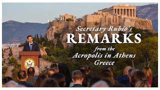 Secretary Rubio Delivers Remarks from the Acropolis in Athens