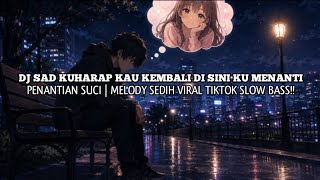 Download lagu DJ SAD! KUHARAP KAMU KEMBALI X PENANTIAN SUCI || SLOW OLD KANE VIRAL TIKTOK - Dj yahdiasri Rmx!! mp3 Download lagu DJ SAD! KUHARAP KAMU KEMBALI X PENANTIAN SUCI || SLOW OLD KANE VIRAL TIKTOK - Dj yahdiasri Rmx!! mp3