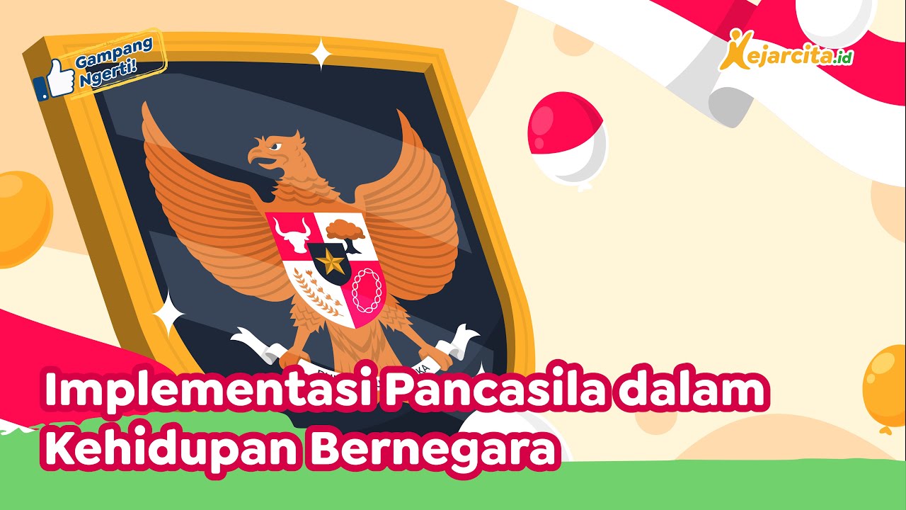 Implementasi Pancasila dalam Kehidupan Bernegara | Pendidikan Pancasila SMA