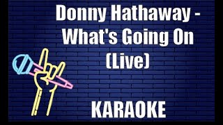 Donny Hathaway - What&#39;s Going On (Live) (Karaoke)