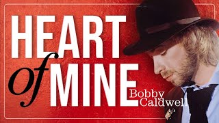 HEART OF MINE - BOBBY CALDWELL