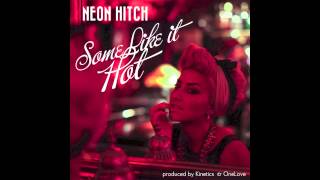 Neon Hitch - Some Like It Hot (feat. Kinetics) [Audio]