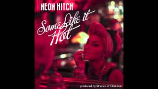Neon Hitch - Some Like It Hot (feat. Kinetics) [Audio]