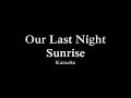 Our Last Night - Sunrise karaoke with lyrics 