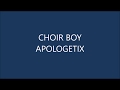 APOLOGETIX  CHOIR BOY