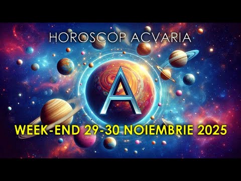 🌌 Horoscopul zilei ⭐WEEK-END 29-30 NOIEMBRIE 2025 ☯ @Astrolog.ACVARIA