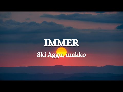 Ski Aggu, makko - IMMER (Lyrics)
