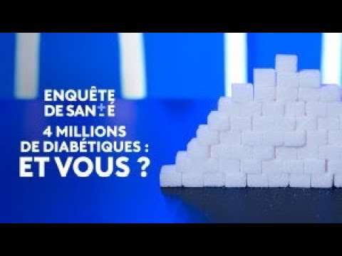 Enquête de santé - 4 millions de diabétiques : et vous ?  [Intégrale]