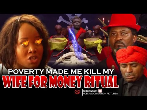 Poverty Made Me Kill My Wife For Money Ritual - Nigerian Movie