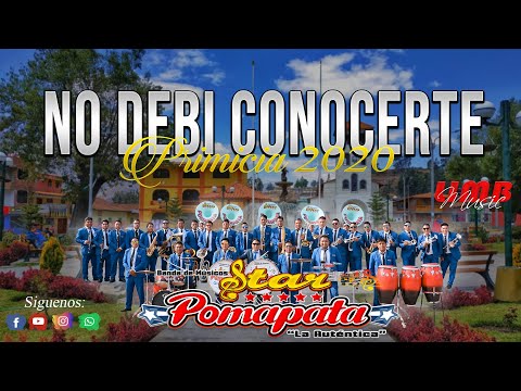 STAR POMAPATA - NO DEBI CONOCERTE  PRIMICIA 2020